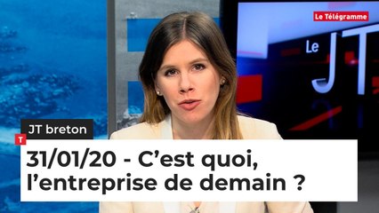 JT breton du vendredi 31 janvier 2020 : C’est quoi, l’entreprise de demain ?