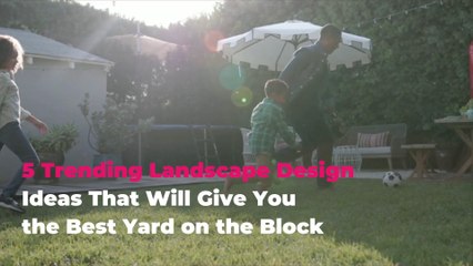 5 Trending Landscape Design Ideas That Will Give You the Best Yard on the Block