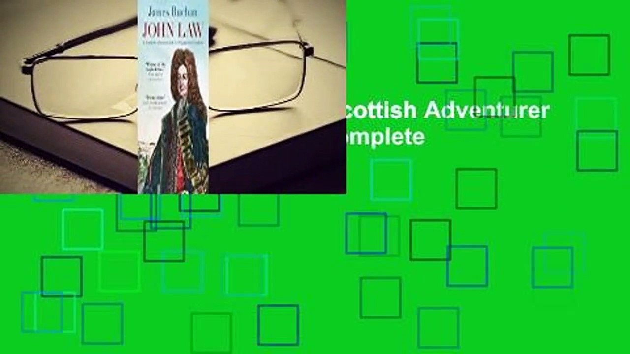 Full Version  John Law: A Scottish Adventurer of the Eighteenth Century Complete