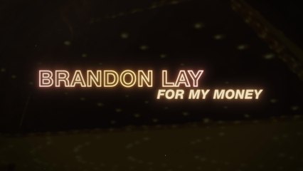 Brandon Lay - For My Money