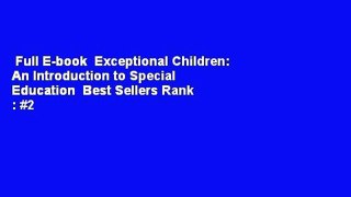 Full E-book  Exceptional Children: An Introduction to Special Education  Best Sellers Rank : #2