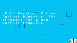 Full Version  Crimes Against Humanity: The Struggle for Global Justice Complete