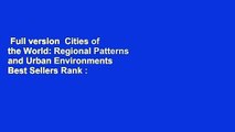 Full version  Cities of the World: Regional Patterns and Urban Environments  Best Sellers Rank :