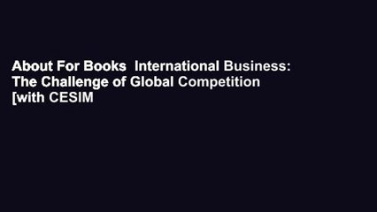 About For Books  International Business: The Challenge of Global Competition [with CESIM Global
