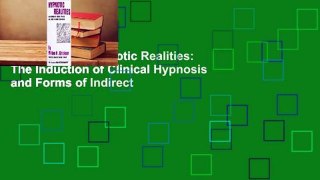 Full E-book  Hypnotic Realities: The Induction of Clinical Hypnosis and Forms of Indirect