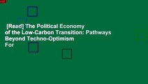 [Read] The Political Economy of the Low-Carbon Transition: Pathways Beyond Techno-Optimism  For