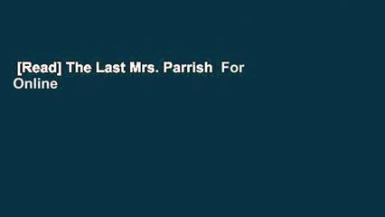 [Read] The Last Mrs. Parrish  For Online