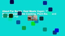 About For Books  East Meets Vegan: The Best of Asian Home Cooking, Plant-Based and Delicious  For