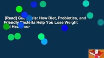 [Read] Gut Crisis: How Diet, Probiotics, and Friendly Bacteria Help You Lose Weight and Heal Your