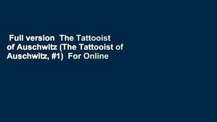 Full version  The Tattooist of Auschwitz (The Tattooist of Auschwitz, #1)  For Online
