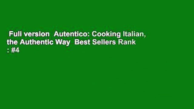 Full version Autentico: Cooking Italian, the Authentic Way Best Sellers Rank : #4