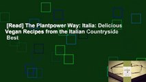 [Read] The Plantpower Way: Italia: Delicious Vegan Recipes from the Italian Countryside  Best