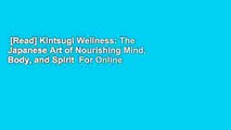 [Read] Kintsugi Wellness: The Japanese Art of Nourishing Mind, Body, and Spirit  For Online