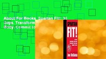 About For Books  Spartan Fit!: 30 Days. Transform Your Mind. Transform Your Body. Commit to Grit.
