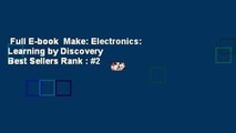 Full E-book  Make: Electronics: Learning by Discovery  Best Sellers Rank : #2