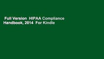 Full Version  HIPAA Compliance Handbook, 2014  For Kindle