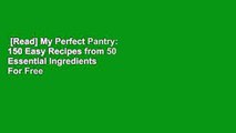 [Read] My Perfect Pantry: 150 Easy Recipes from 50 Essential Ingredients  For Free