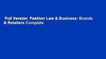 Full Version  Fashion Law & Business: Brands & Retailers Complete