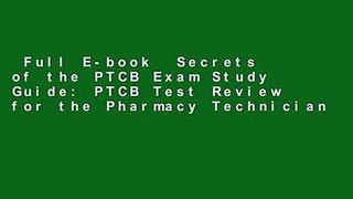 Full E-book  Secrets of the PTCB Exam Study Guide: PTCB Test Review for the Pharmacy Technician