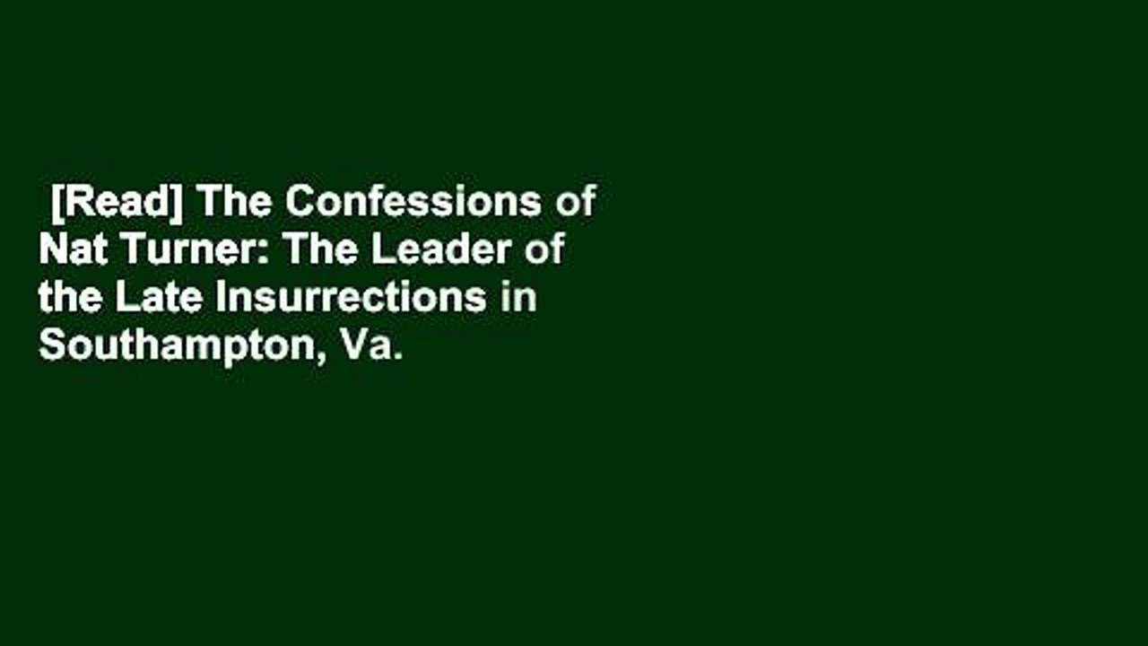 [Read] The Confessions of Nat Turner: The Leader of the Late Insurrections in Southampton, Va. .