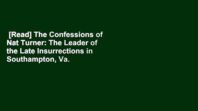 [Read] The Confessions of Nat Turner: The Leader of the Late Insurrections in Southampton, Va. .