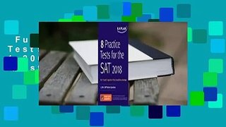 Full E-book  8 Practice Tests for the SAT 2018: 1,200+ SAT Practice Questions  For Online