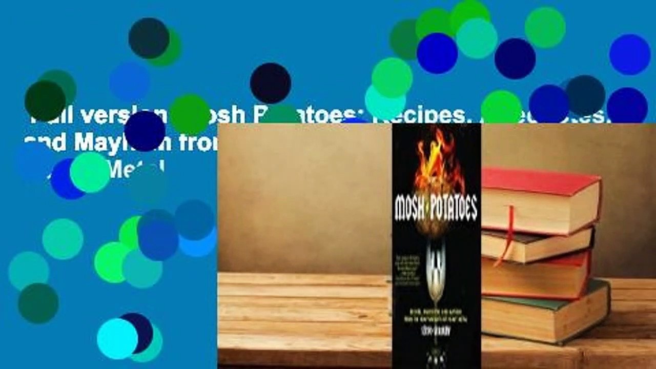 Full version Mosh Potatoes Recipes, Anecdotes, and Mayhem from the