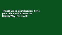 [Read] Dress Scandinavian: Style your Life and Wardrobe the Danish Way  For Kindle