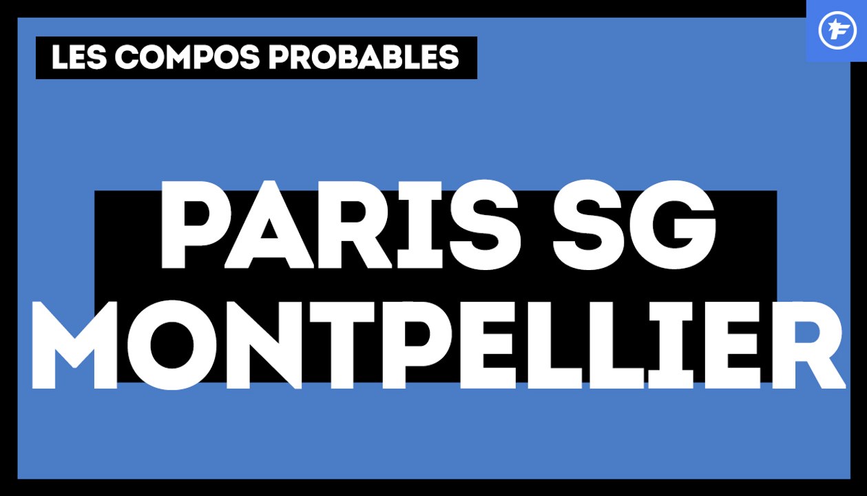 PSG - Montpellier : les compos probables