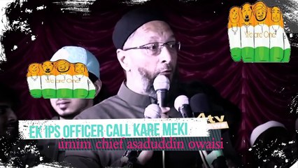 Asaduddin owaisi ko aya ips officer ka call