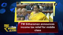 Budget 2020: FM Sitharaman announces income tax relief for middle class