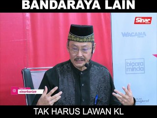 Bandaraya lain tak harus lawan KL
