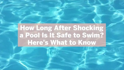How Long After Shocking a Pool Is It Safe to Swim? Here’s What to Know