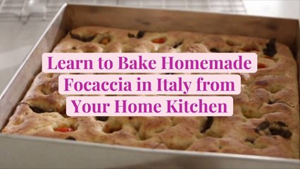 I Learned to Bake Homemade Focaccia in Italy from My Home Kitchen—Here’s What Happened
