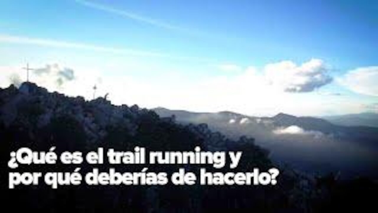 ¿Qué es el trail running y por qué deberías de hacerlo?