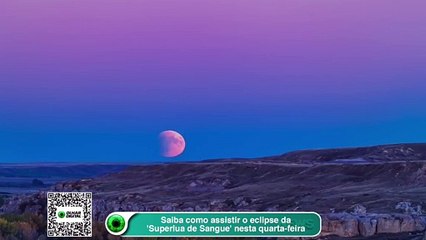 Saiba como assistir o eclipse da 'Superlua de Sangue' nesta quarta-feira