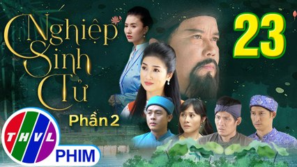 Nghiệp Sinh Tử - Phần 2 | Chúc Thư nhà họ Trương - Tập 23