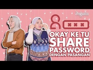 Okay Ke Tak Share Password Dengan Pasangan? | Makcik Rewang