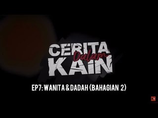 Wanita & Dadah (Bahagian 2) | Cerita Dalam Kain EP7
