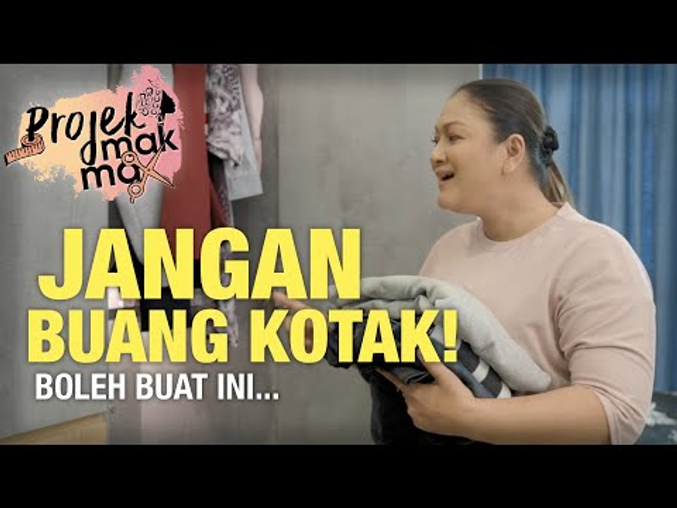 Manfaatkan Kotak Untuk Sementara | Projek Mak-Mak EP4
