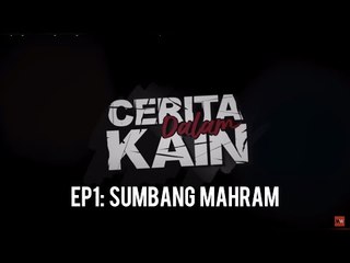 Sumbang Mahram | Cerita Dalam Kain Ep1