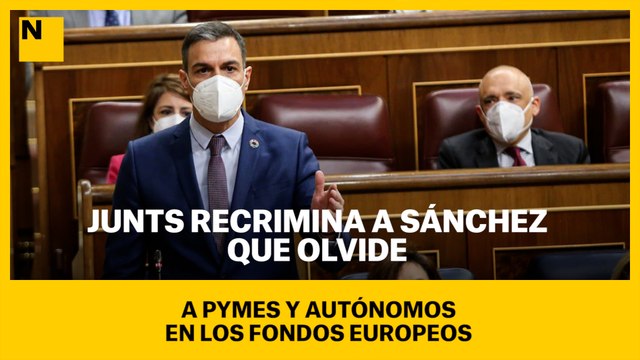 Junts recrimina a Sánchez que olvide a pymes y autónomos en los fondos europeos