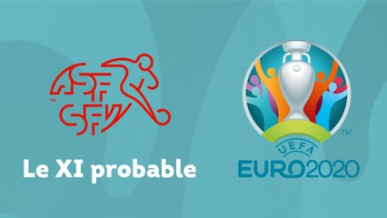 Le XI probable de la Suisse pour l'Euro 2020