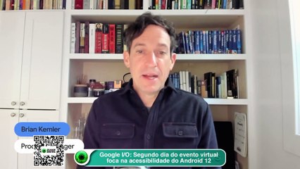 Google IO- Segundo dia do evento virtual foca na acessibilidade do Android 12