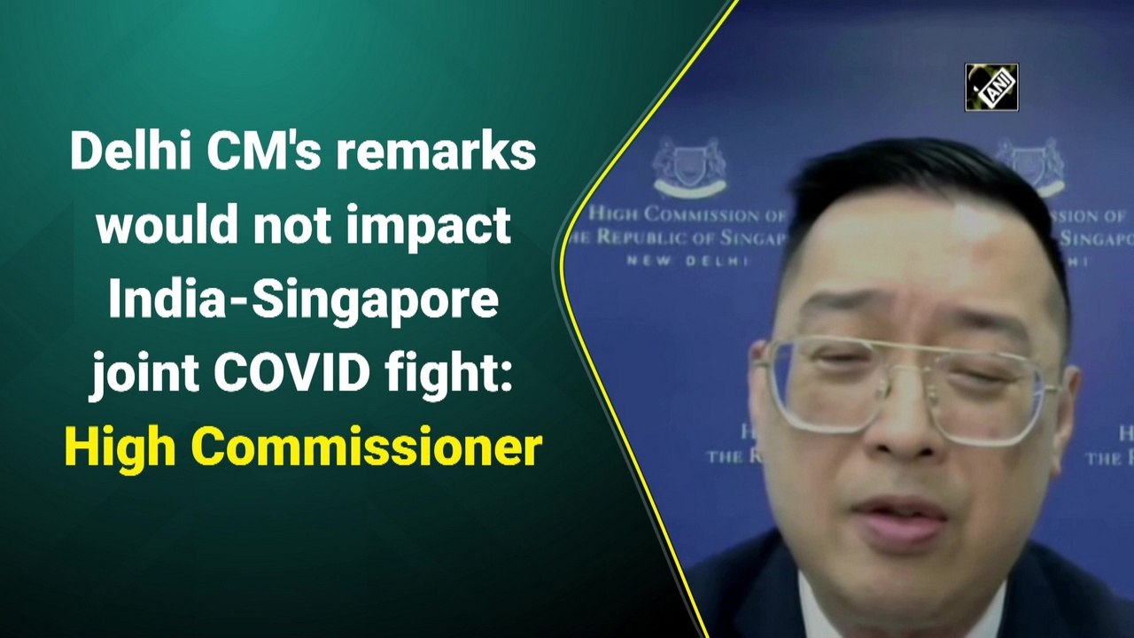 Delhi CM's remarks would not impact India-Singa...