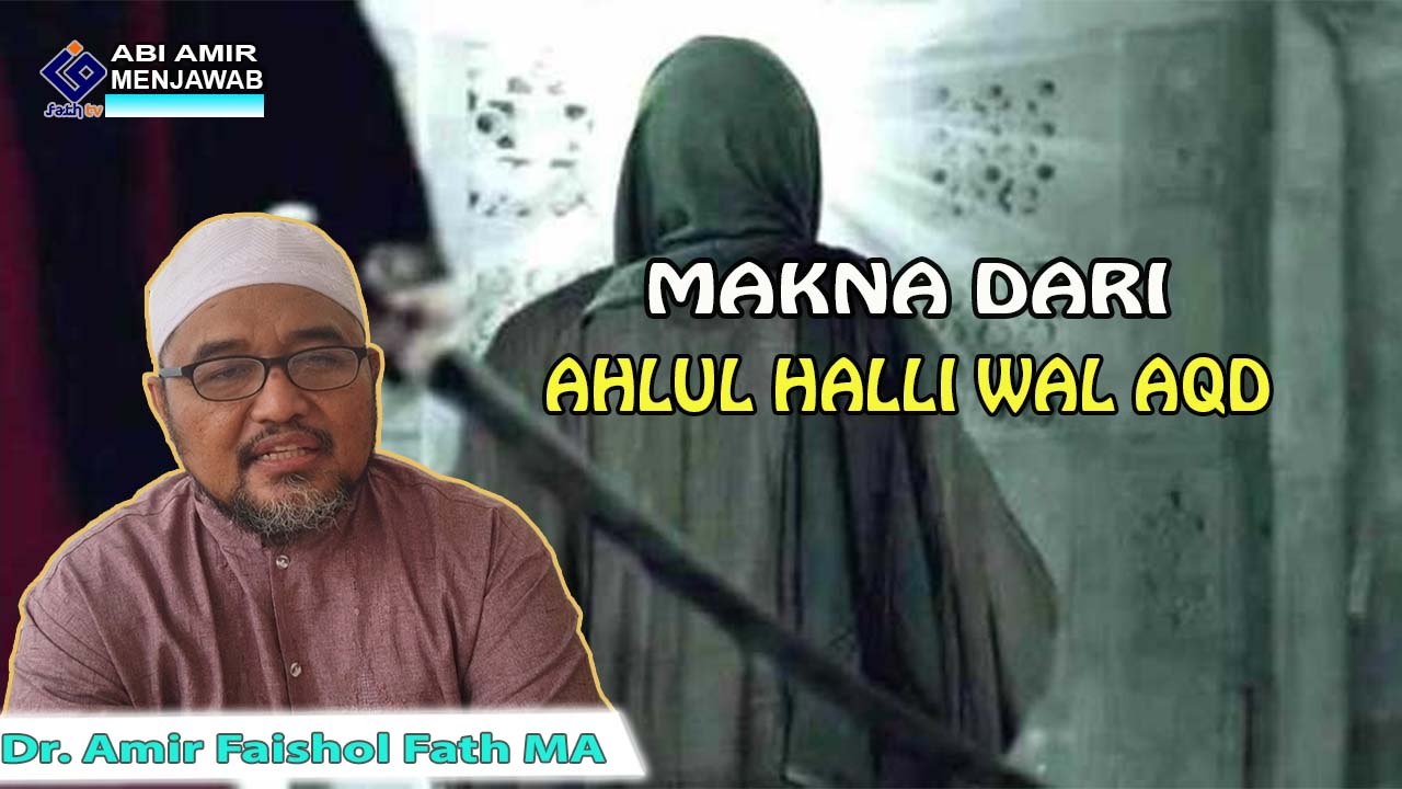 PROSES TERBENTUKNYA SERTA PELAKSANAAN DARI AHHLUL HALLI WAL AQD.