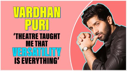 Vardhan Puri_‘Theatre Taught Me That Versatility Is Everything’ _ Exclusive Interview