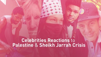 Celebrities Reactions to Palestine & Sheikh Jarrah Crisis