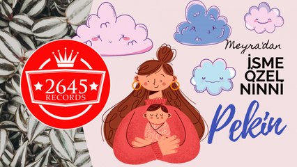 Meyra - Pekin İsmine Özel Ninni