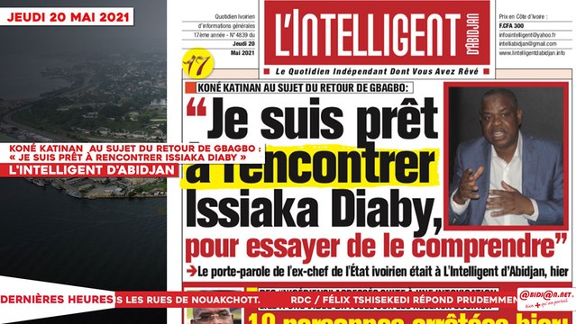 Le Titrologue du 20 Mai 2021 : Koné Katinan au sujet du retour de Gbagbo, « Je suis prêt à rencontrer Issiaka Diaby »